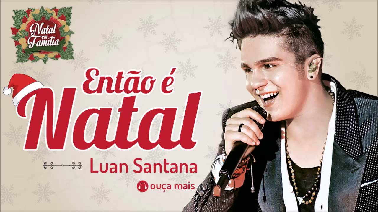 EntÃo É Natal Letra Luan Santana Minhas Letras 